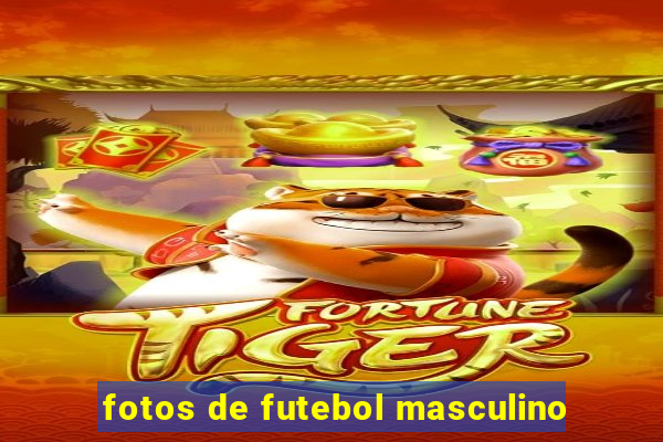 fotos de futebol masculino